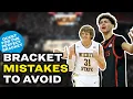 4 things you don t want to do when filling out your March Madness brackets