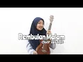 Download Lagu KORBAN KAN DIRI DALAM ILUSI (REMBULAN MALAM) COVER UKULELE BY NAYLA RATU