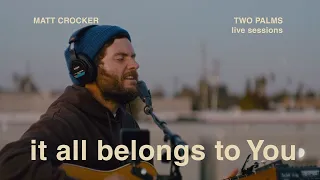 matt crocker it all belongs to you live from two palms studios 