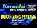 Download Lagu Bukan Yang Pertama - Karaoke (Nada Cowok) Disco Dangdut Orgen Tunggal || Mega Mustika