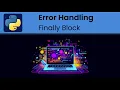 Python - Error Handling Finally Block