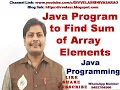 Program to find sum of elements in a given array Java Program to Find The Sum of Array Elements