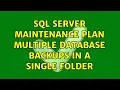 SQL Server Maintenance Plan multiple database backups in a single folder 3 Solutions
