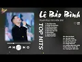 Lagu Sai Cách Yêu x Cuộc Vui Cô Đơn - Lê Bảo Bình | Playlist Nhạc Nghe Khi Cảm Thấy Đơn Côi