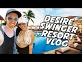 Desire Resort Vlog Desire Riviera Maya and Pearl BTS Swinger Vacation Vlog Swinger Resort Vlog