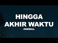Nineball - Hingga Akhir Waktu I Lirik Lagu
