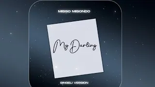 Misso Misondo My Darling Singeli Remix Official Audio 