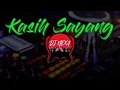 Download Lagu DJ  Kasih Sayang | Jelas Wanita Semua Sama | DJ NEXA Remix Cover