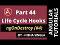 Angular Life Cycle Hook ngOnDestroy Component Life Cycle Hooks Part-4 Tutorial 44
