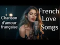 Chansons d'amour françaises - Relive the romantic music of love