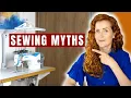7 Biggest Sewing Myths DEBUNKED