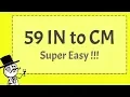 59 IN to CM - Super Easy