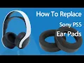 How to Replace Sony PS5 Wireless Headset Wireless Headphones Ear Pads Ear Cushions Geekria