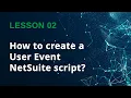 How to create a user event NetSuite script - Lesson 02