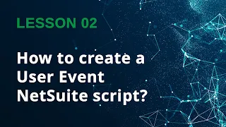 How to create a user event NetSuite script - Lesson 02