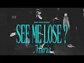 Download Lagu See Me Lose?  (Music Video)