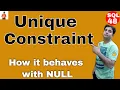 Unique Constraint l How Unique Constraint behaves with Null Values