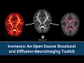 kwneuro An Open Source Structural and Diffusion Neuroimaging Toolkit