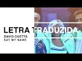 Download Lagu David Guetta - Say My Name (Letra Traduzida)