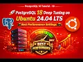 PostgreSQL 18 Deep Tuning on Ubuntu 24 04 LTS Best Performance Settings