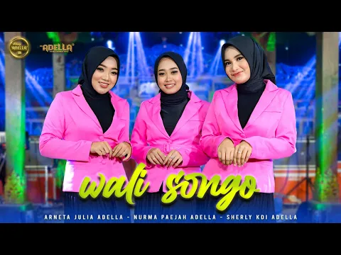 Download MP3 WALISONGO - Arneta Julia Adella, Nurma Paejah Adella, Sherly KDI Adella - OM ADELLA