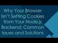 Why Your Browser Isn t Setting Cookies from Your Node js Backend Common Issues and Solutions