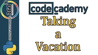 Learn Python with CodeCademy Taking a Vacation