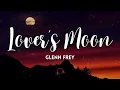 Lover's Moon By Glenn Frey (Lyrics Video)