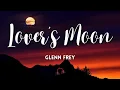 Download Lagu Lover's Moon By Glenn Frey (Lyrics Video)