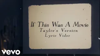 Taylor Swift - If This Was A Movie (Taylor’s Version) (Lyric Video)