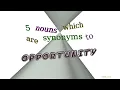 opportunity - 8 nouns which are synonym to opportunity sentence examples