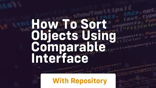 how to sort objects using comparable interface