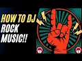 How to DJ Rock Music