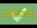 Databases Tempdb autogrowth settings 2 Solutions