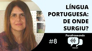 ONDE SURGIU A LÍNGUA PORTUGUESA? | Podcast #08 - Parafraseando