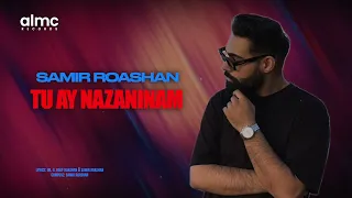 Samir Roashan Tu Ay Nazaninam سمیر روشان تو ای نازنینم NEW AFGHAN SONG 2025  Samir Roashan Tu Ay Nazaninam سمیر روشان تو ای نازنینم NEW AFGHAN SONG 2025
