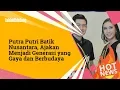 Putra Putri Batik Nusantara, Ajakan Menjadi Generasi yang Gaya dan Berbudaya