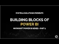 Building Blocks of Power BI Tutorial Series - Part 2