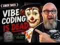 Vibe coding is dead