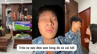 Trốn Vợ Đi Xem Bóng Đá Lúc Nửa Đêm Và Cái Kết? | Tổng Hợp Video TikTok Hài Hước Đỗ Đạt