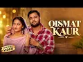 Qismat Kaur (Official Video): Gulab Sidhu | Kulshan Sandhu | Upma Sharma | New Punjabi songs 2026