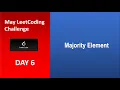 Majority Element Day 6 May LeetCoding Challenge 2020