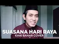 Download Lagu SUASANA HARI RAYA (COVER BY KHAI BAHAR)