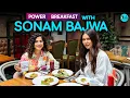 Power Breakfast With Punjabi Actress Sonam Bajwa X Kamiya Jani EP 04 Curly Tales