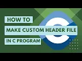 Create your custom HEADER FILE in C programming language