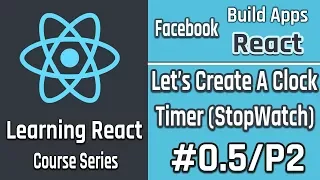 Build React Apps Create a Clock Timer Using React 05 PART2