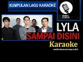 Download Lagu sampai disini -Lyla (karoke) ori