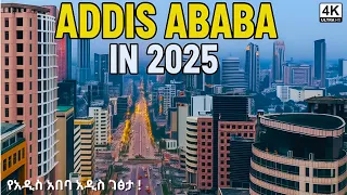 Ethiopia 2025 The New Face Of Addis Ababa 4K አዲስ አበባ 