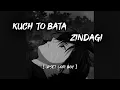 Download Lagu Kuch To Bata Zindegi - 🙂⏳😔 - [ Upset LoFi Boy ]