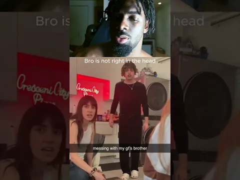 messing with my gf's brother